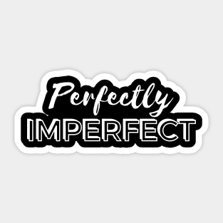 Perfectly Imperfect - White Text Sticker